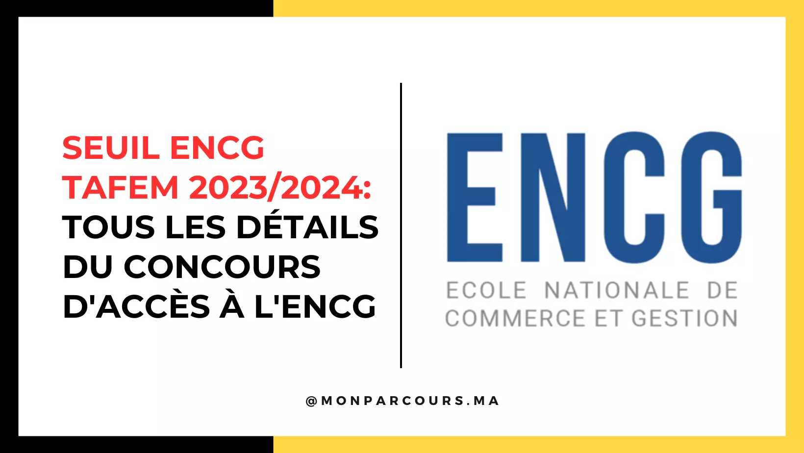 Seuil ENCG TAFEM 2023/2024: Tous les détails du concours d'accès à l'ENCG