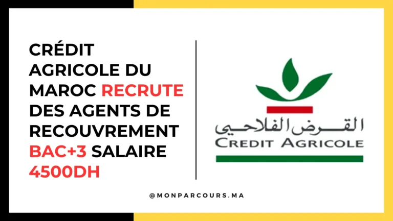 Crédit Agricole du Maroc recrute des Agents de Recouvrement Bac+3 Salaire 4500DH