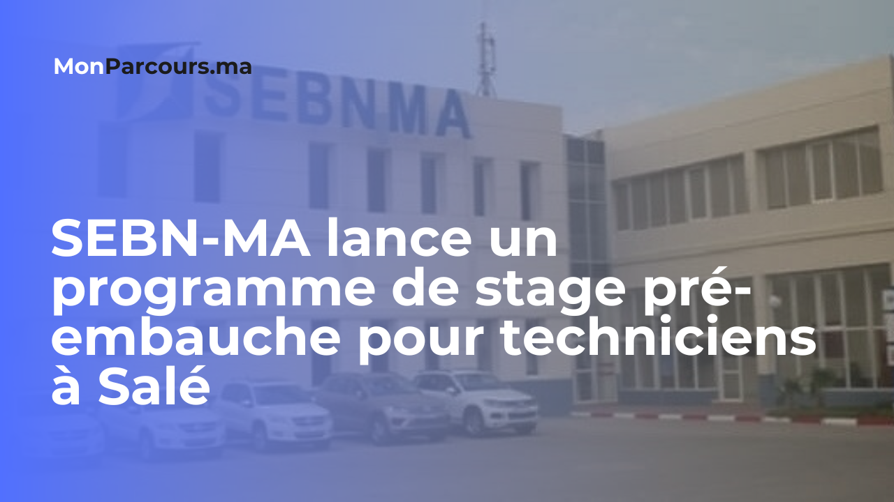 Opportunité de stage pré-embauche pour techniciens à Salé chez SEBN-MA