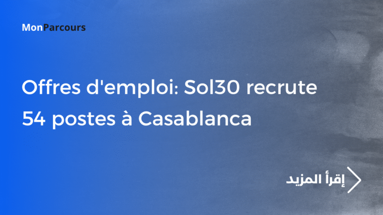 Offres d'emploi: Sol30 recrute 54 postes à Casablanca
